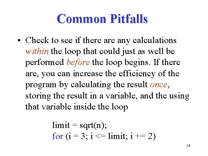 Common Pitfalls • Check to see if there any calculations within the loop that