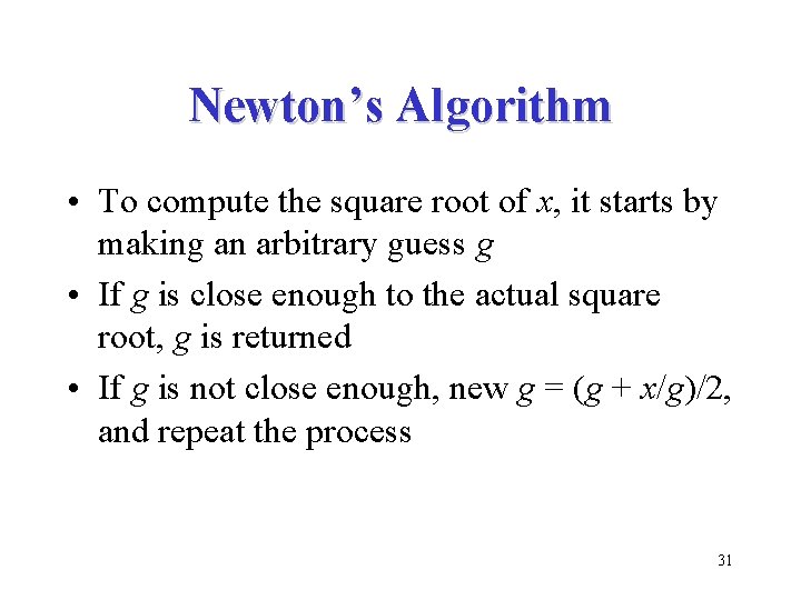 Newton’s Algorithm • To compute the square root of x, it starts by making