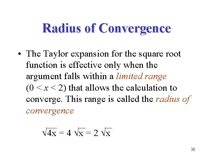 Radius of Convergence • The Taylor expansion for the square root function is effective