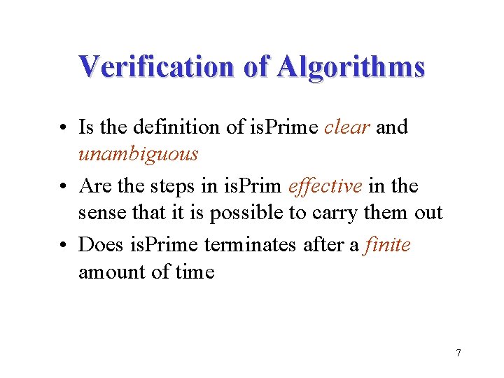 Verification of Algorithms • Is the definition of is. Prime clear and unambiguous •