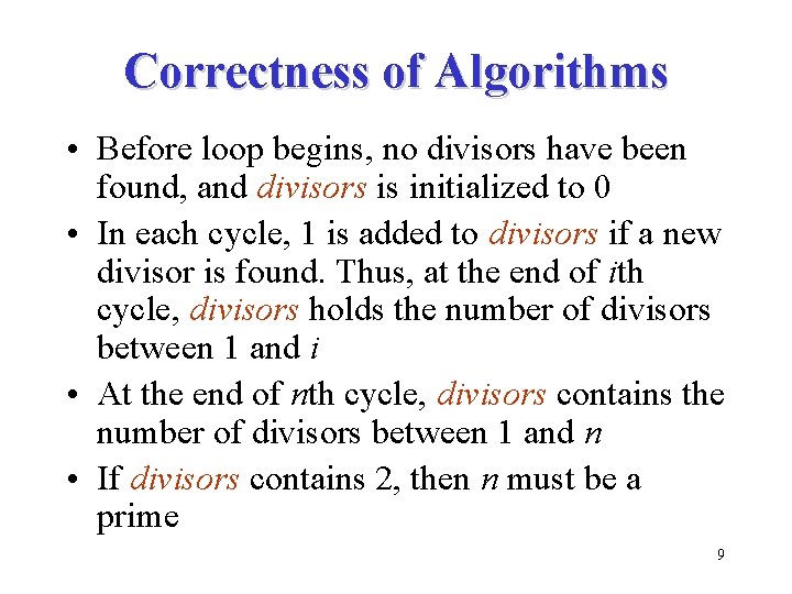 Correctness of Algorithms • Before loop begins, no divisors have been found, and divisors