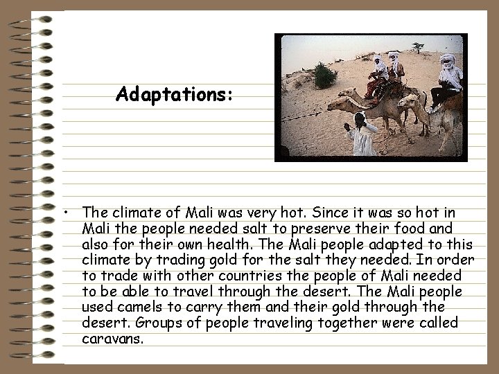 Adaptations: • The climate of Mali was very hot. Since it was so hot Adaptations: • The climate of Mali was very hot. Since it was so hot