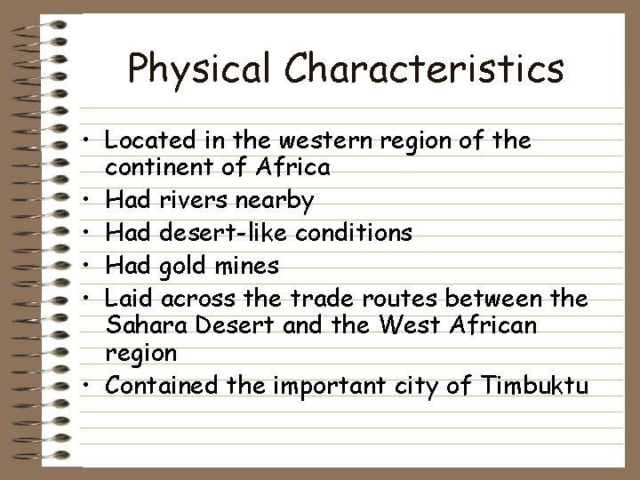 Physical Characteristics • Located in the western region of the continent of Africa • Physical Characteristics • Located in the western region of the continent of Africa •