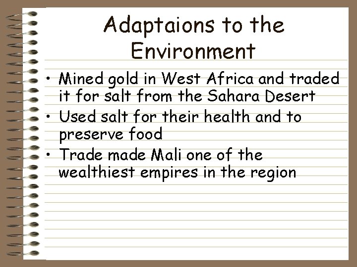 Adaptaions to the Environment • Mined gold in West Africa and traded it for Adaptaions to the Environment • Mined gold in West Africa and traded it for
