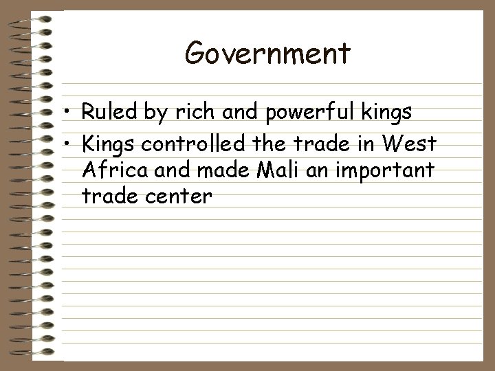 Government • Ruled by rich and powerful kings • Kings controlled the trade in Government • Ruled by rich and powerful kings • Kings controlled the trade in
