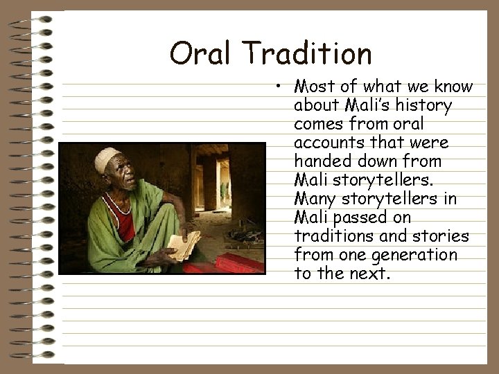 Oral Tradition • Most of what we know about Mali’s history comes from oral Oral Tradition • Most of what we know about Mali’s history comes from oral