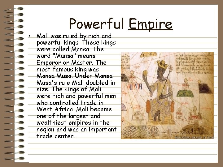 Powerful Empire • Mali was ruled by rich and powerful kings. These kings were Powerful Empire • Mali was ruled by rich and powerful kings. These kings were