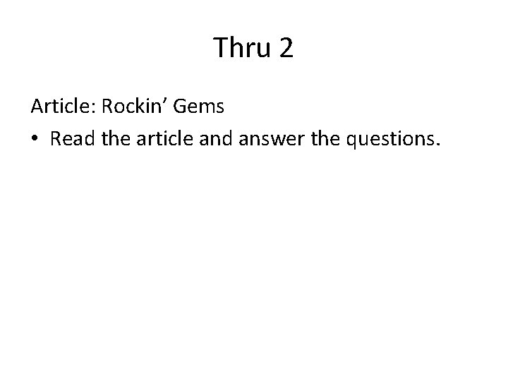 Thru 2 Article: Rockin’ Gems • Read the article and answer the questions. 