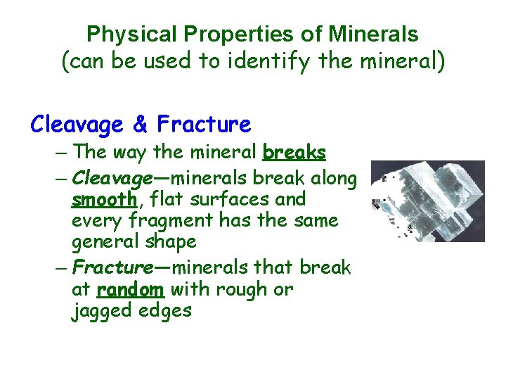 Physical Properties of Minerals (can be used to identify the mineral) Cleavage & Fracture