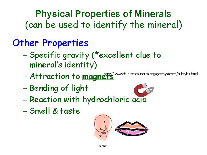 Physical Properties of Minerals (can be used to identify the mineral) Other Properties –