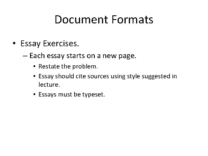 Document Formats • Essay Exercises. – Each essay starts on a new page. •