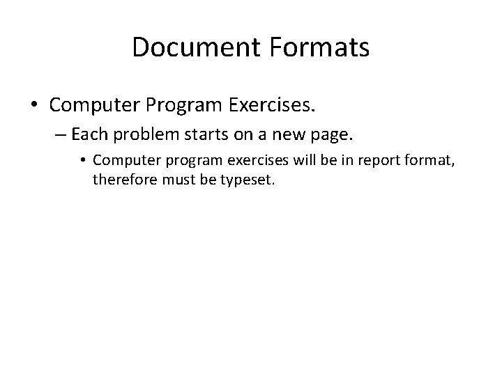 Document Formats • Computer Program Exercises. – Each problem starts on a new page.