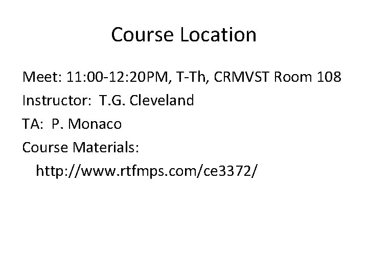 Course Location Meet: 11: 00 -12: 20 PM, T-Th, CRMVST Room 108 Instructor: T.