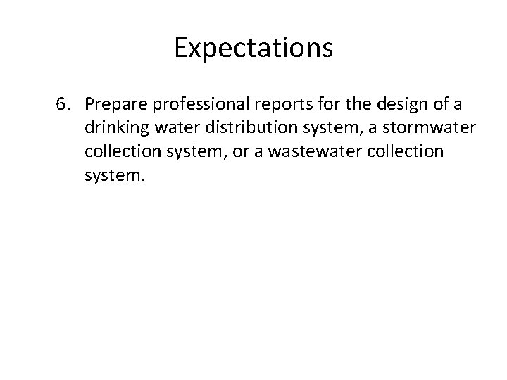 Expectations 6. Prepare professional reports for the design of a drinking water distribution system,