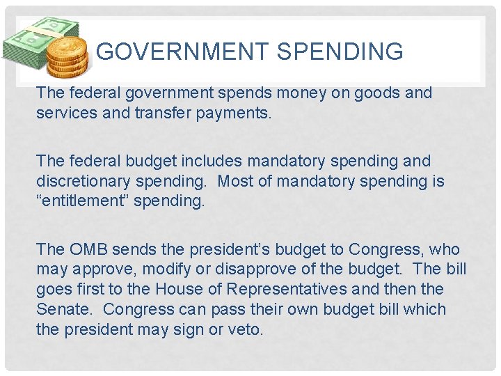 GOVERNMENT SPENDING The federal government spends money on goods and services and transfer payments.