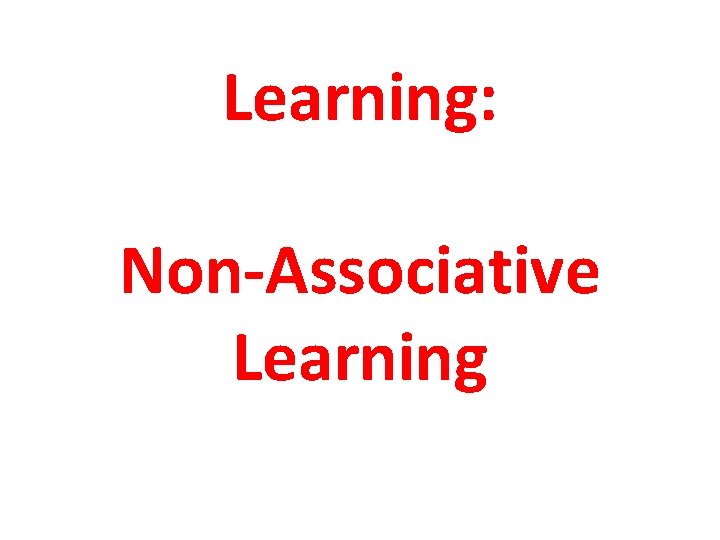 Learning: Non-Associative Learning 