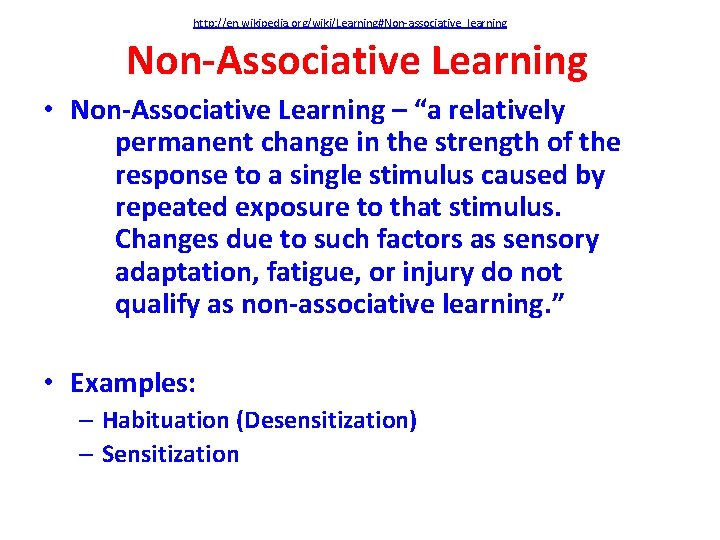 http: //en. wikipedia. org/wiki/Learning#Non-associative_learning Non-Associative Learning • Non-Associative Learning – “a relatively permanent change