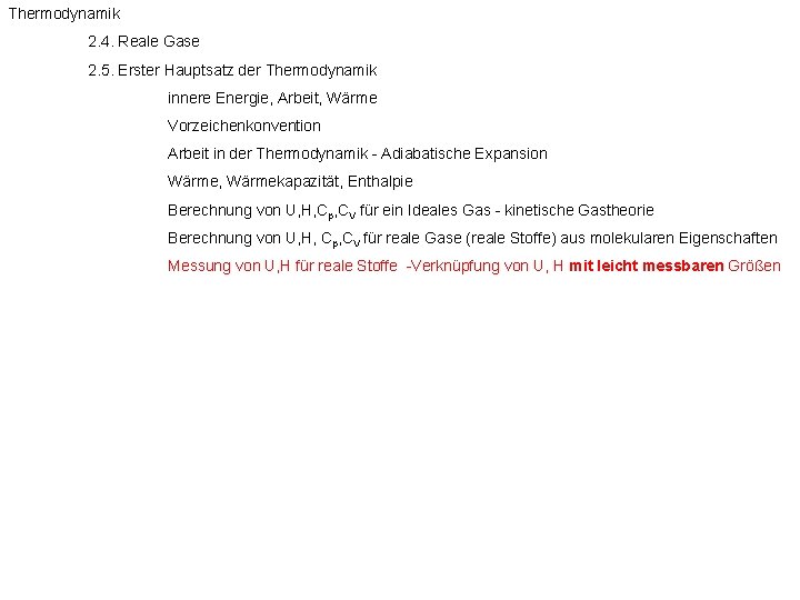 Thermodynamik 2. 4. Reale Gase 2. 5. Erster Hauptsatz der Thermodynamik innere Energie, Arbeit,