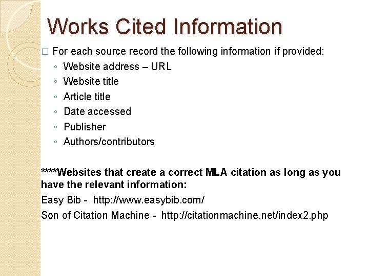 Works Cited Information � For each source record the following information if provided: ◦