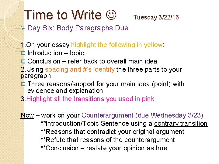 Time to Write Ø Tuesday 3/22/16 Day Six: Body Paragraphs Due 1. On your