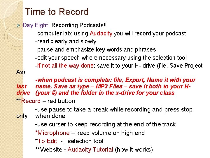 Time to Record Day Eight: Recording Podcasts!! -computer lab: using Audacity you will record