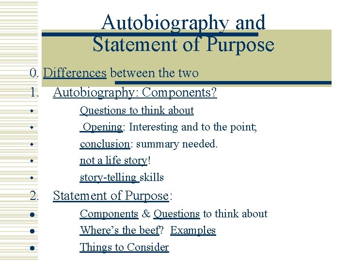 Autobiography and Statement of Purpose 0. Differences between the two 1. Autobiography: Components? w