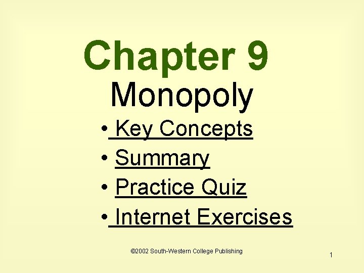Chapter 9 Monopoly • Key Concepts • Summary • Practice Quiz • Internet Exercises