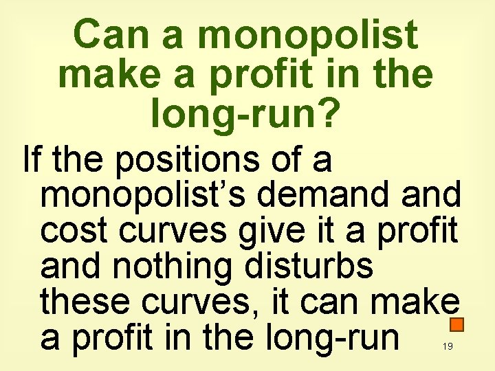 Can a monopolist make a profit in the long-run? If the positions of a