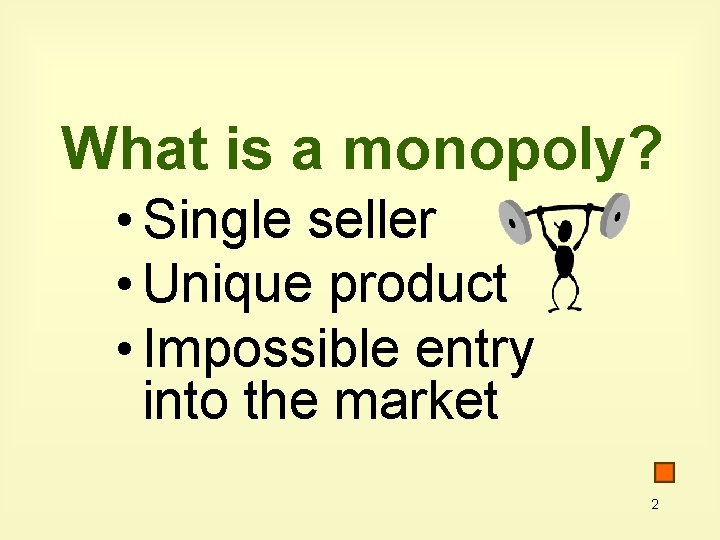 What is a monopoly? • Single seller • Unique product • Impossible entry into