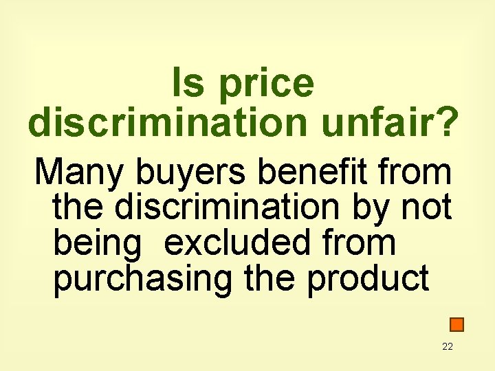 Is price discrimination unfair? Many buyers benefit from the discrimination by not being excluded