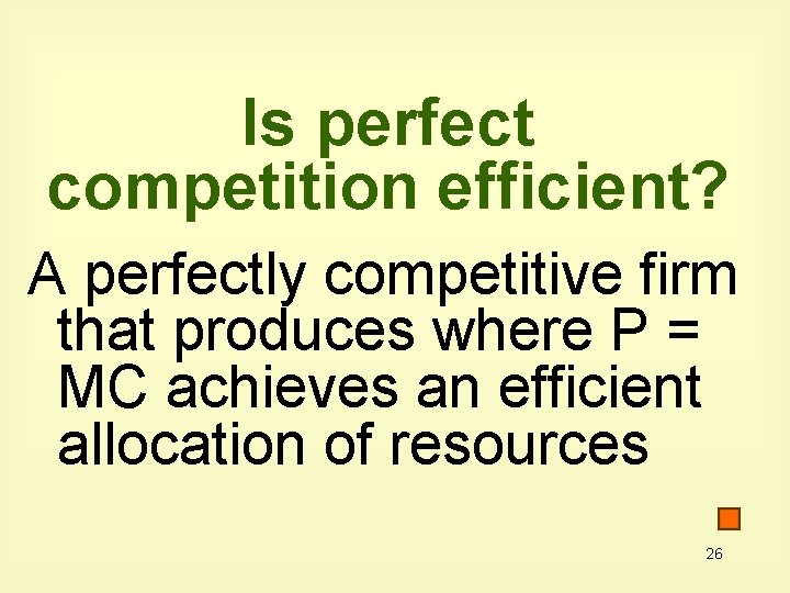 Is perfect competition efficient? A perfectly competitive firm that produces where P = MC