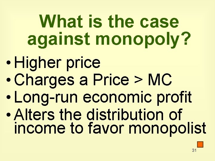 What is the case against monopoly? • Higher price • Charges a Price >