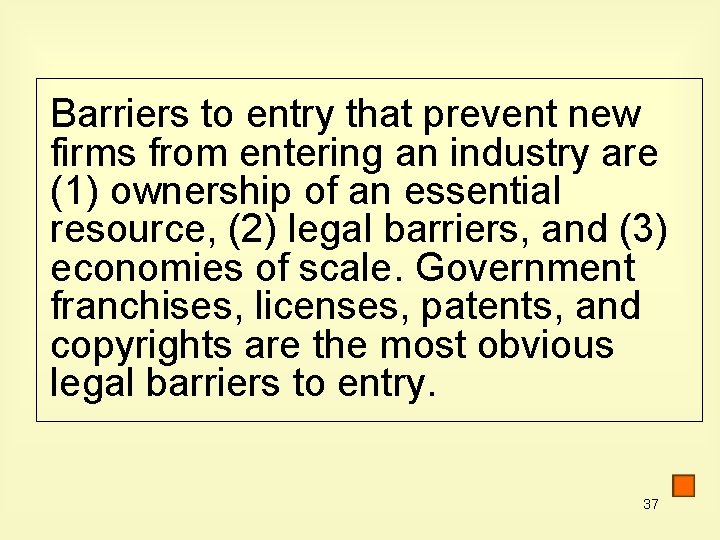 Barriers to entry that prevent new firms from entering an industry are (1) ownership