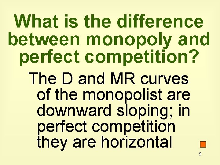 What is the difference between monopoly and perfect competition? The D and MR curves