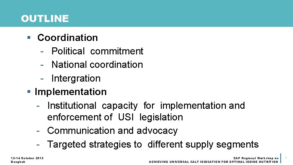 OUTLINE § Coordination - Political commitment - National coordination - Intergration § Implementation -