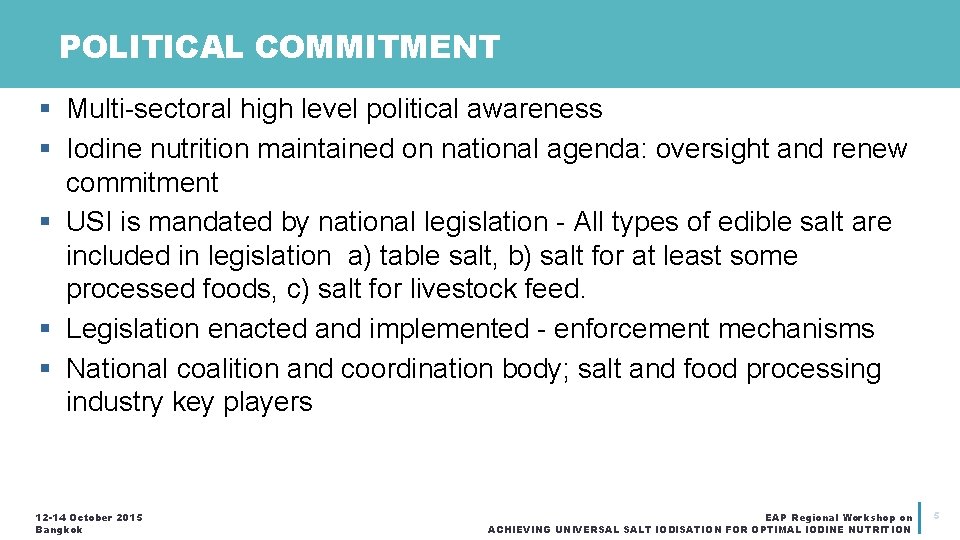 POLITICAL COMMITMENT § Multi-sectoral high level political awareness § Iodine nutrition maintained on national