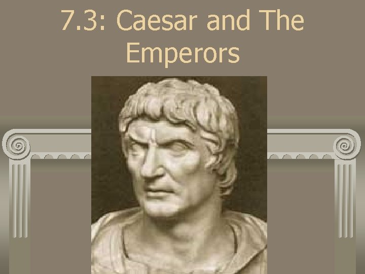 7. 3: Caesar and The Emperors 