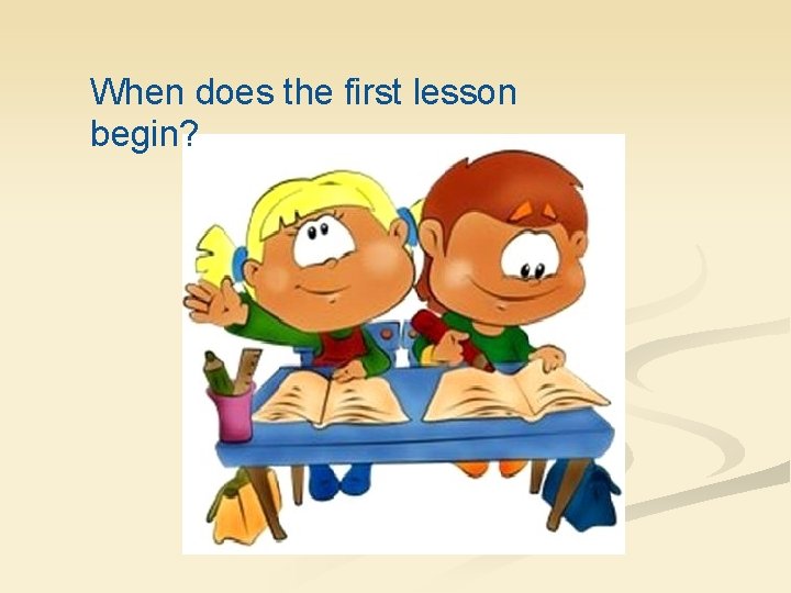 When does the first lesson begin? 