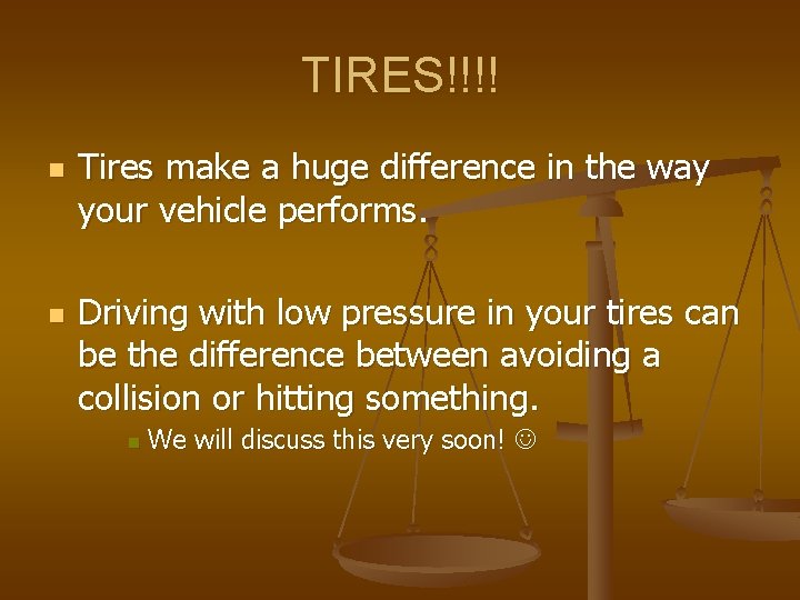 TIRES!!!! n n Tires make a huge difference in the way your vehicle performs.