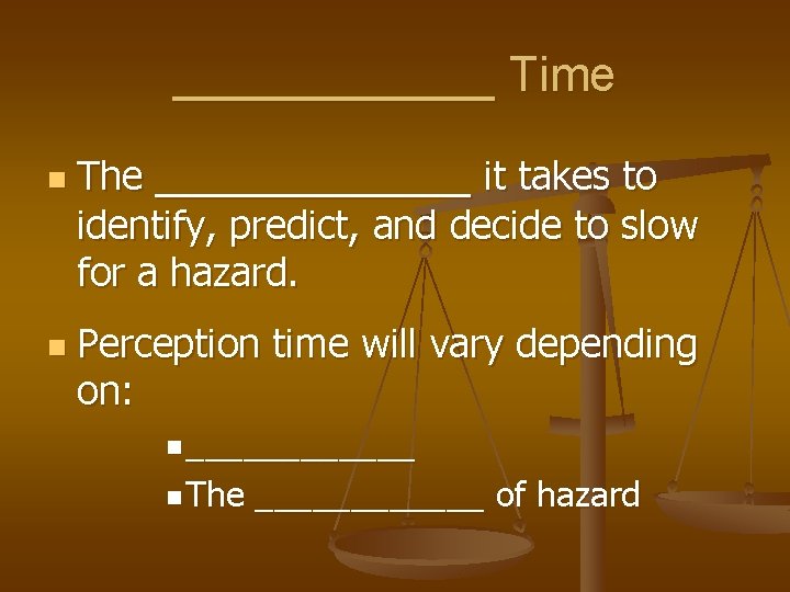 ______ Time n n The ______ it takes to identify, predict, and decide to