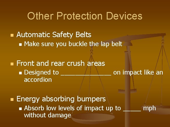 Other Protection Devices n Automatic Safety Belts n n Front and rear crush areas