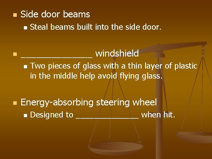 n Side door beams n n _______ windshield n n Steal beams built into