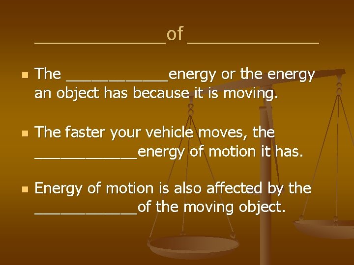 ______of ______ n n n The ______energy or the energy an object has because