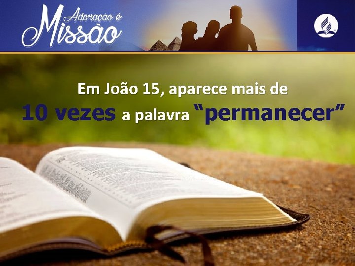 10 Em João 15, aparece mais de vezes a palavra “permanecer” 