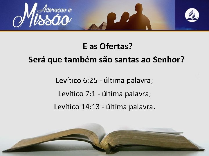 E as Ofertas? Será que também são santas ao Senhor? Levítico 6: 25 -