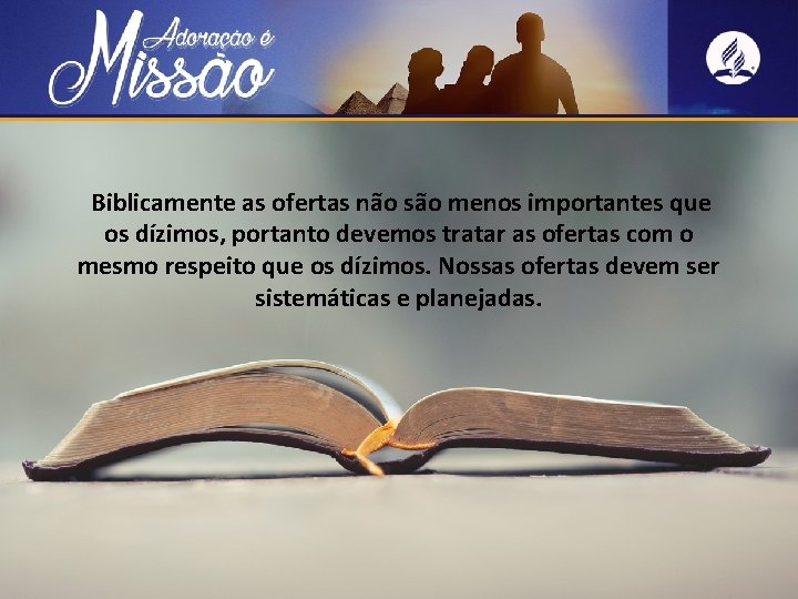 Biblicamente as ofertas não são menos importantes que os dízimos, portanto devemos tratar as