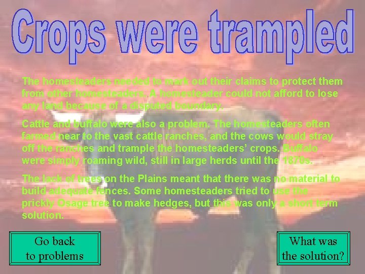 The homesteaders needed to mark out their claims to protect them from other homesteaders.