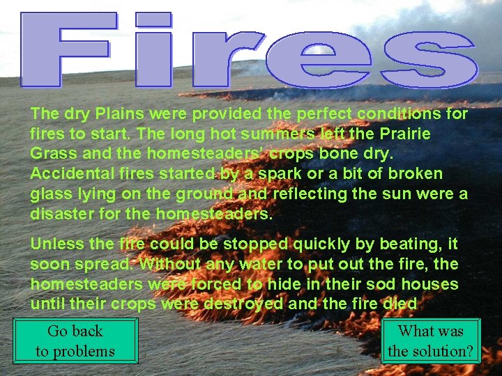 The dry Plains were provided the perfect conditions for fires to start. The long