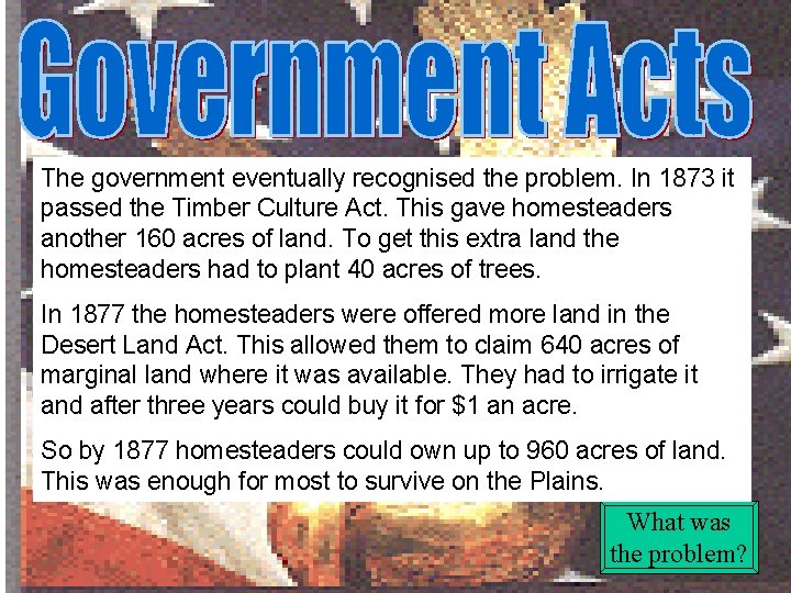 The government eventually recognised the problem. In 1873 it passed the Timber Culture Act.