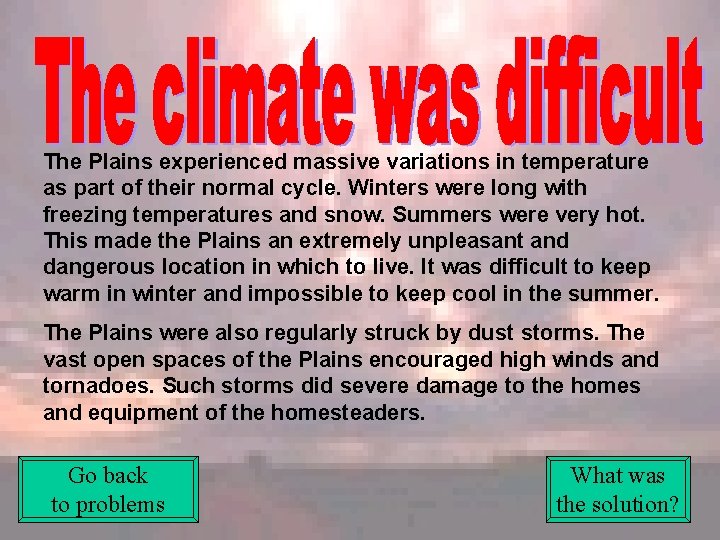 The Plains experienced massive variations in temperature as part of their normal cycle. Winters